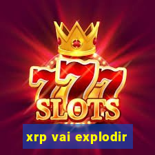 xrp vai explodir